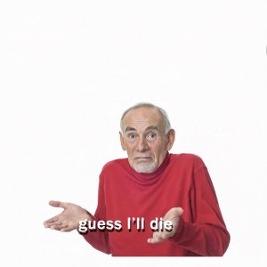 Guess Ill Die